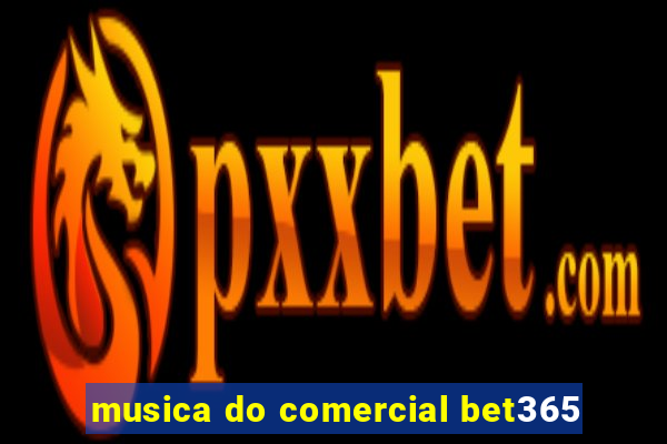 musica do comercial bet365